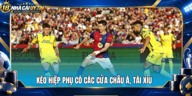 Kèo hiệp phụ có các cửa châu Á, tài xỉu