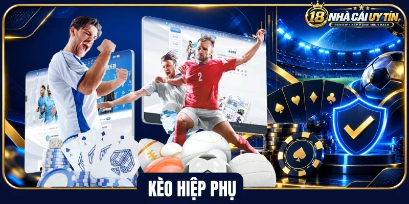 Kèo hiệp phụ có các cửa châu Á, tài xỉu