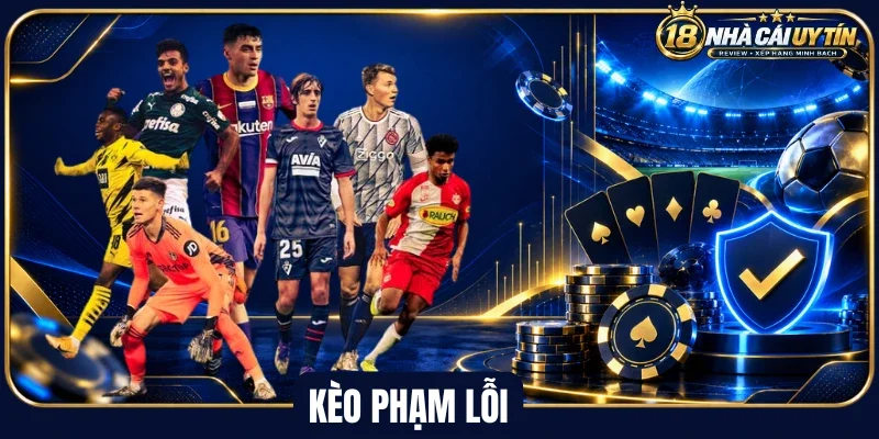 Kèo phạm lỗi phản ánh cường độ tranh chấp