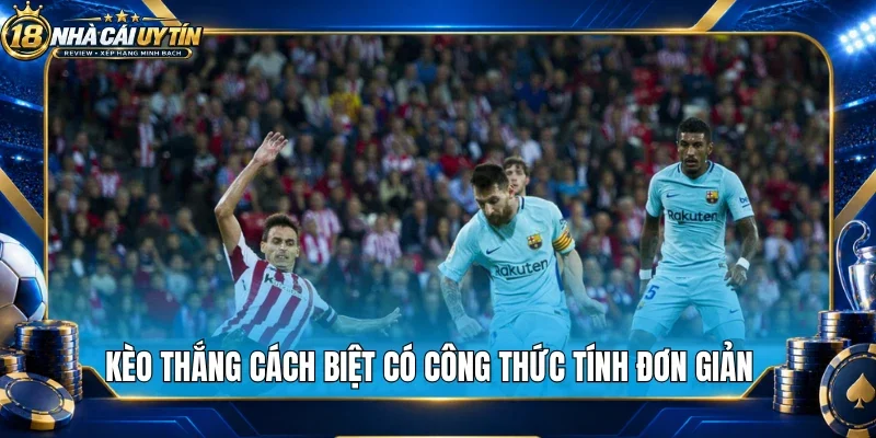 Kèo thắng cách biệt có công thức tính đơn giản