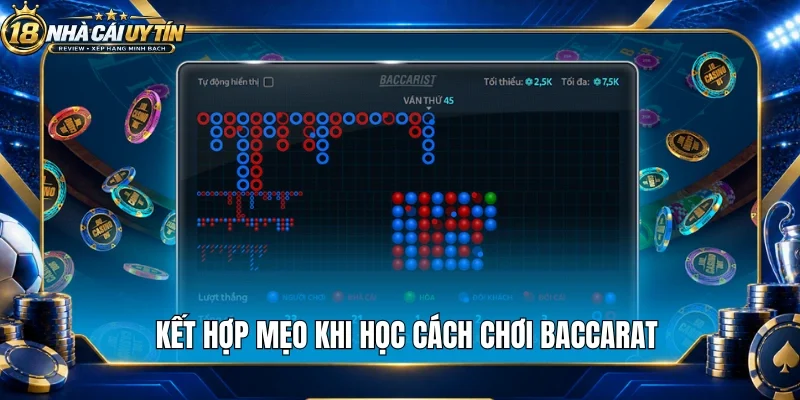Kết hợp mẹo khi học cách chơi baccarat