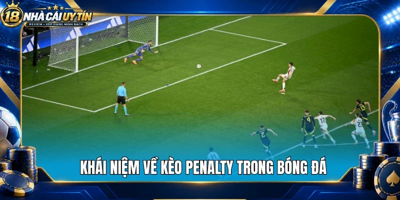 Khái niệm về kèo penalty trong bóng đá