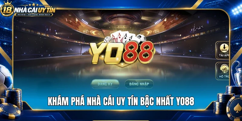 Khám phá nhà cái uy tín bậc nhất Yo88
