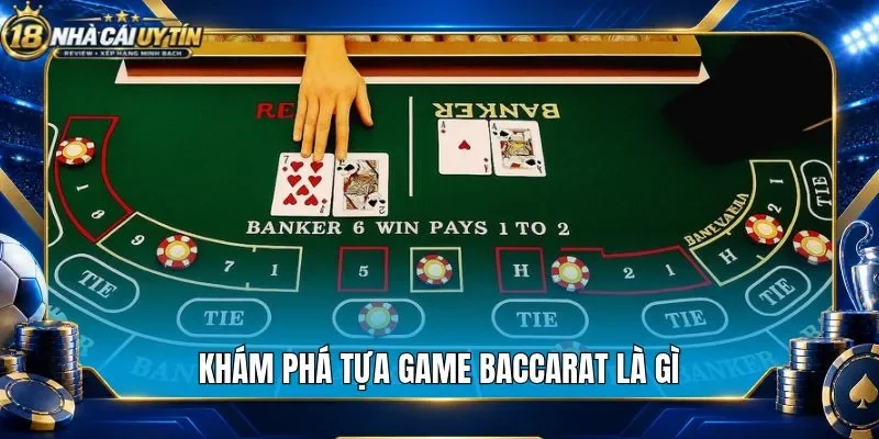 Khám phá tựa game baccarat là gì