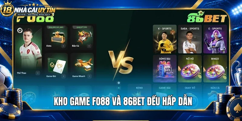 Kho game Fo88 và 86Bet đều hấp dẫn