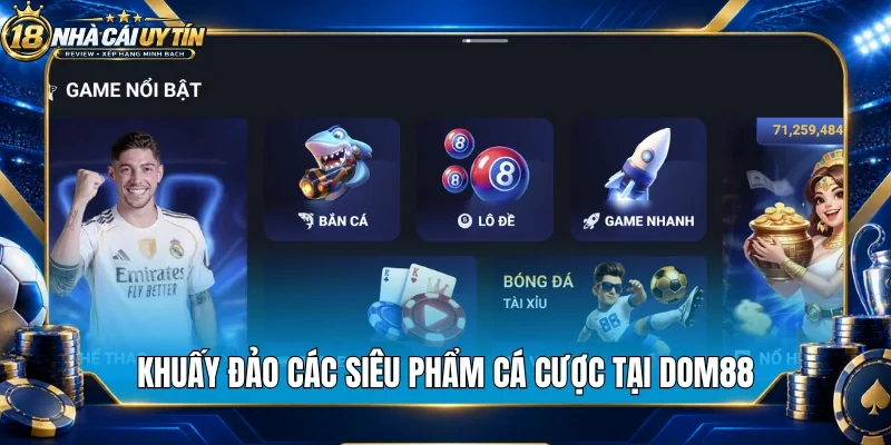 Khuấy đảo các siêu phẩm cá cược tại Dom88