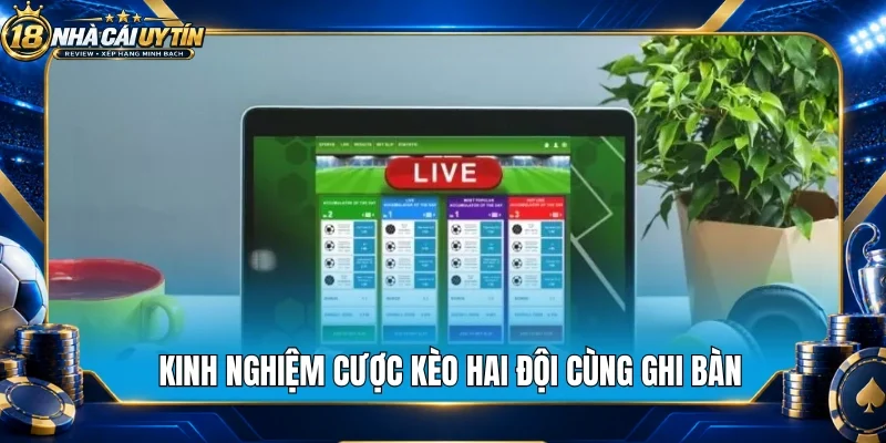 Kinh nghiệm đánh cược kèo hai đội cùng ghi bàn