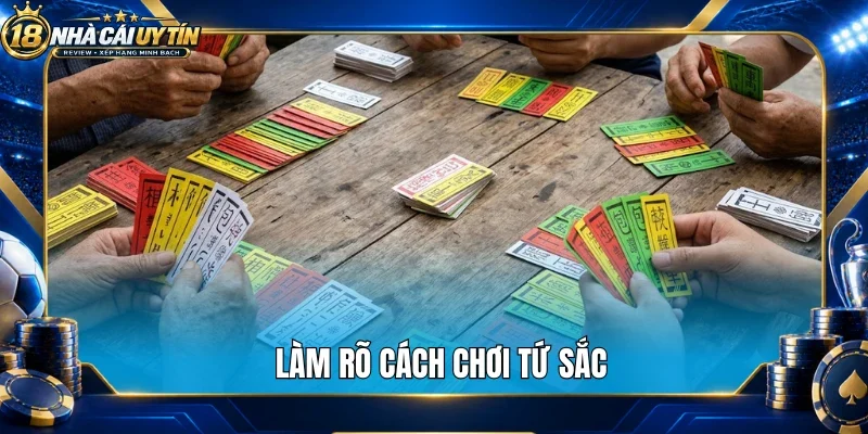 Làm rõ cách chơi tứ sắc