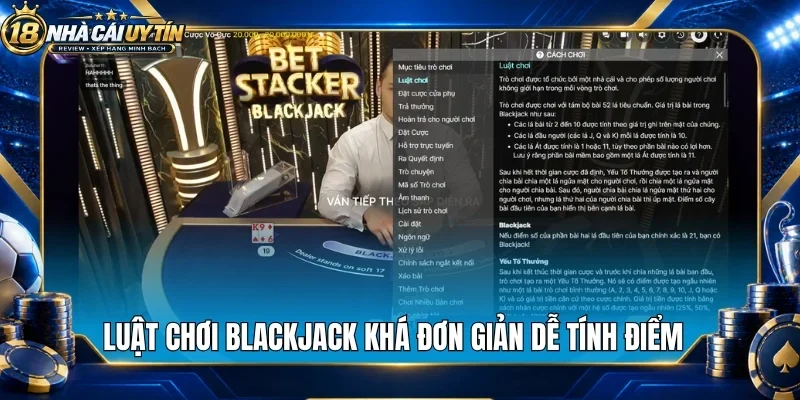 Luật chơi blackjack khá đơn giản dễ tính điểm