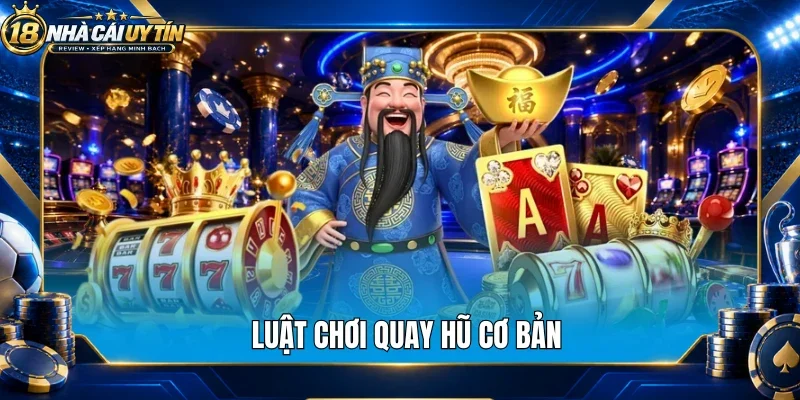 Luật chơi quay hũ cơ bản