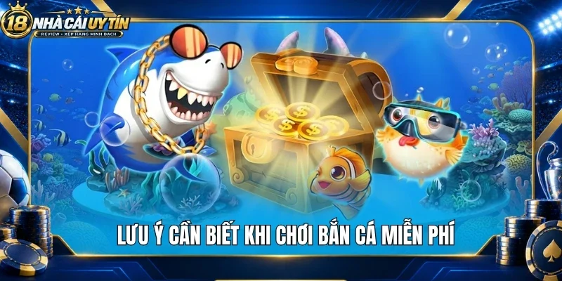 Lưu ý cần biết khi chơi bắn cá miễn phí
