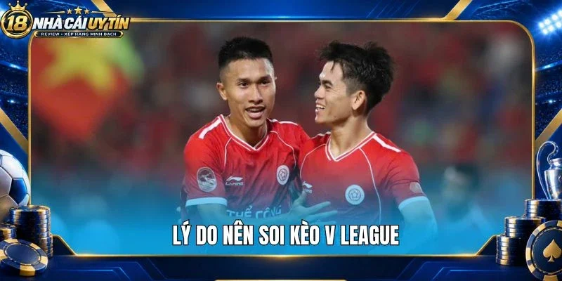 Lý do nên soi kèo V League