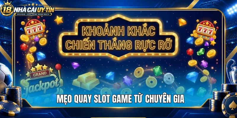 Mẹo quay slot game từ chuyên gia