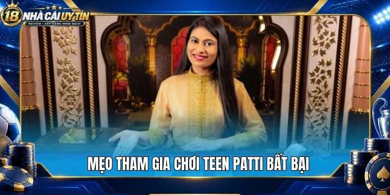 Mẹo tham gia chơi teen patti bất bại