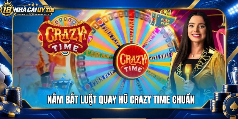 Nắm bắt luật quay hũ crazy time chuẩn