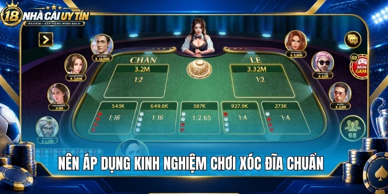 Nên áp dụng kinh nghiệm chơi xóc đĩa chuẩn