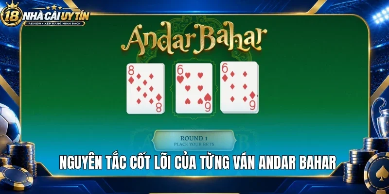 Nguyên tắc cốt lõi của từng ván andar bahar