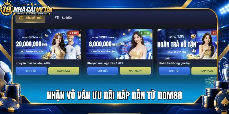 Nhận vô vàn ưu đãi hấp dẫn từ Dom88