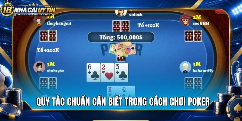 Quy tắc chuẩn cần biết trong cách chơi poker