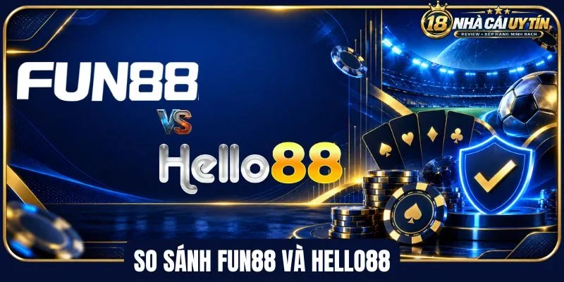 So sánh Fun88 và Hello88 về bảo mật