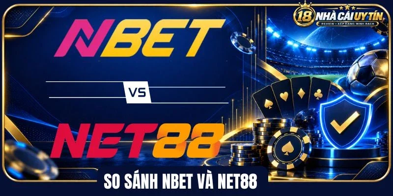 So sánh Nbet và Net88 về số lượng sản phẩm cược