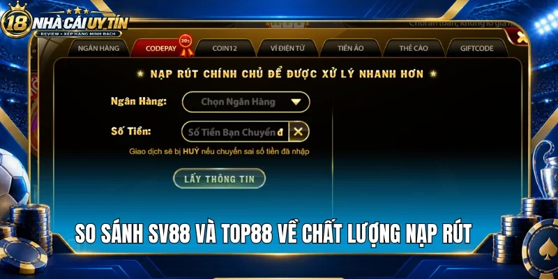 So sánh Sv88 và Top88 về chất lượng nạp - rút