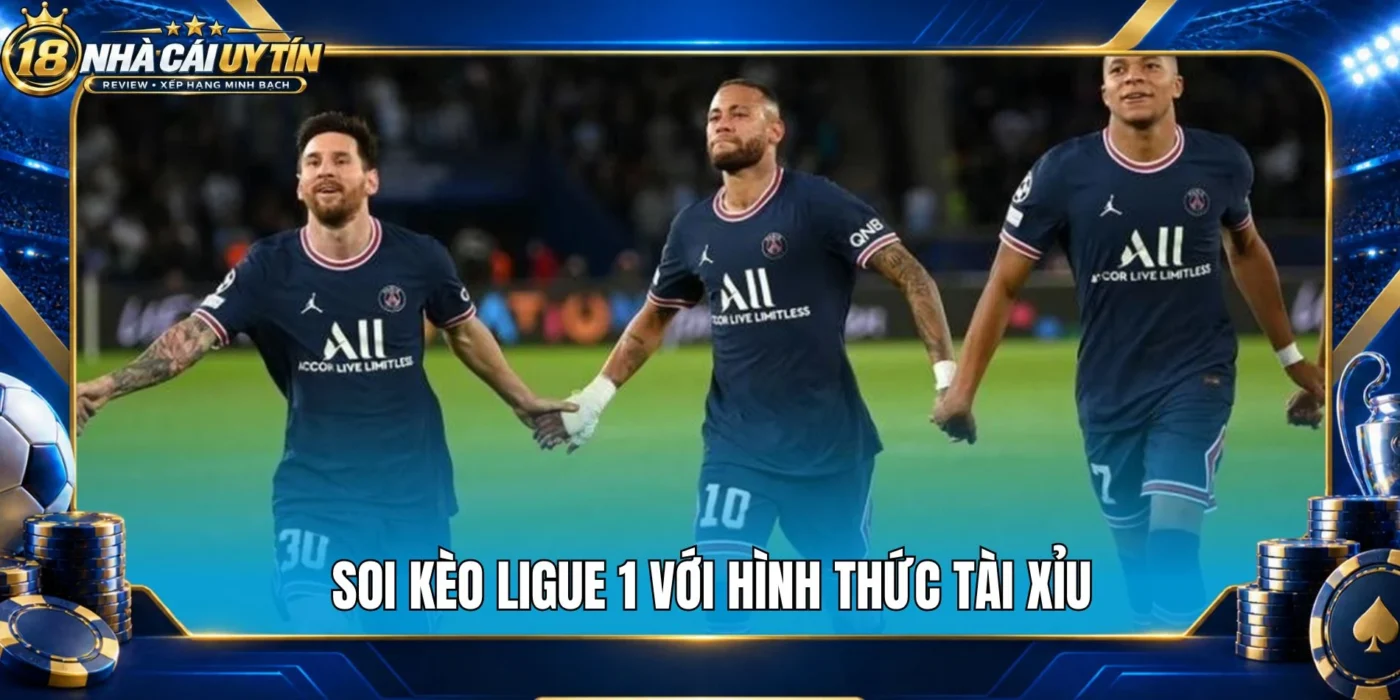 Soi kèo Ligue 1 với hình thức tài xỉu