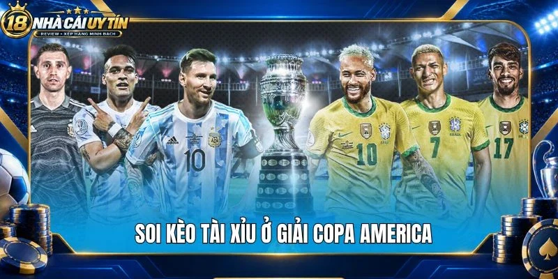 Soi kèo tài xỉu ở giải Copa America
