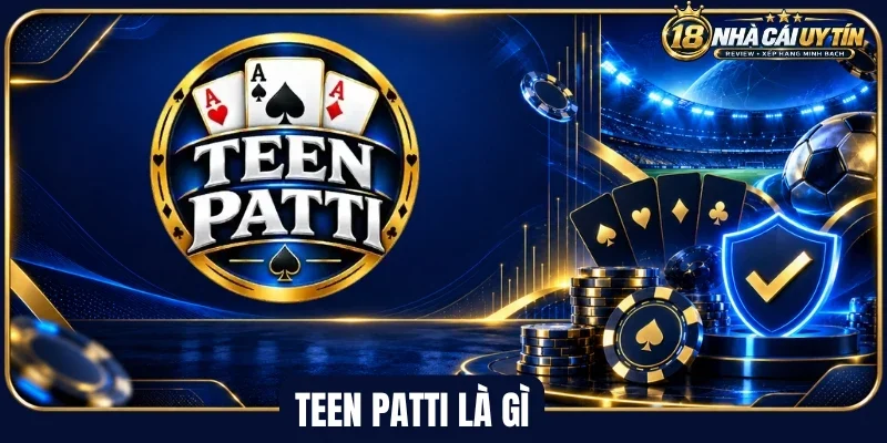 Danh sách những tổ hợp bài trong teen patti