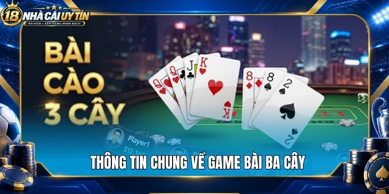 Thông tin chung về game bài ba cây