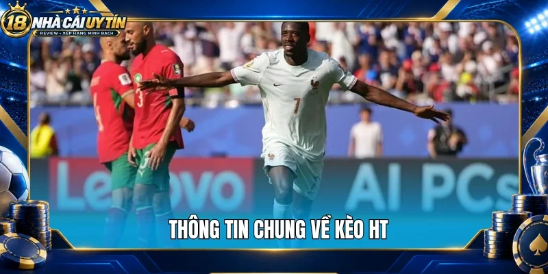 Thông tin chung về kèo HT