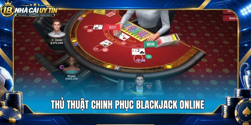 Thủ thuật chinh phục blackjack online