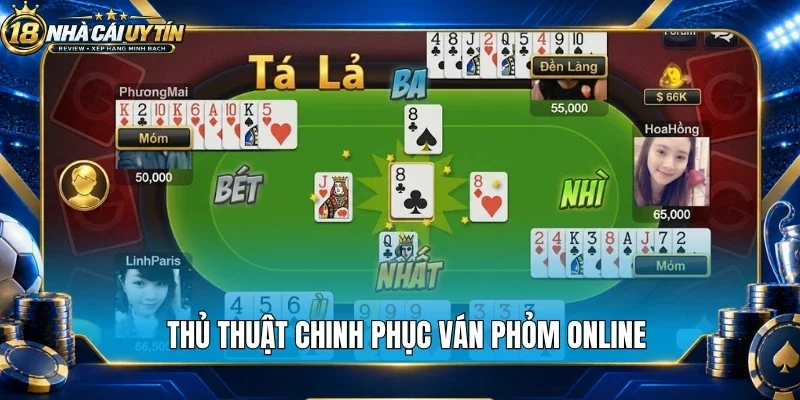 Thủ thuật chinh phục ván phỏm online