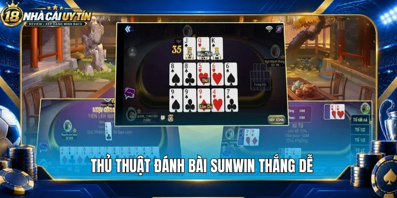 Thủ thuật đánh bài Sunwin thắng dễ