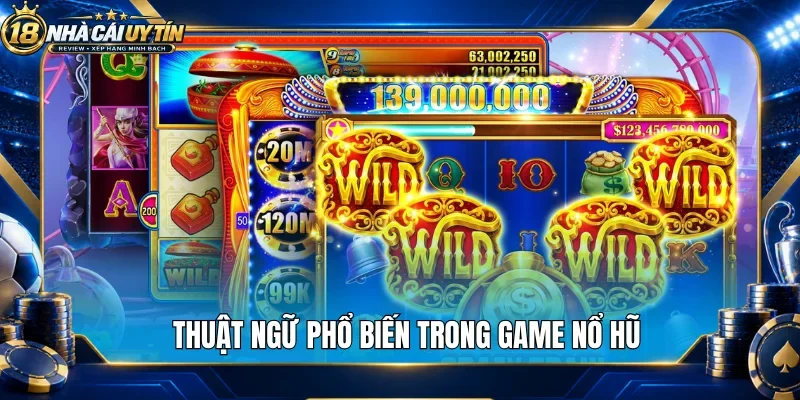 Thuật ngữ phổ biến trong game nổ hũ