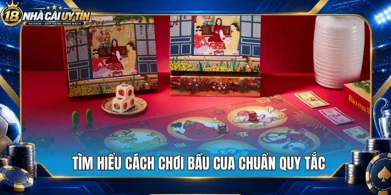 Tìm hiểu cách chơi bầu cua chuẩn quy tắc