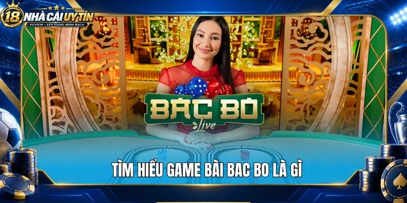Tìm hiểu cơ chế game bac bo là gì