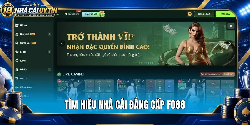 Tìm hiểu nhà cái đẳng cấp Fo88