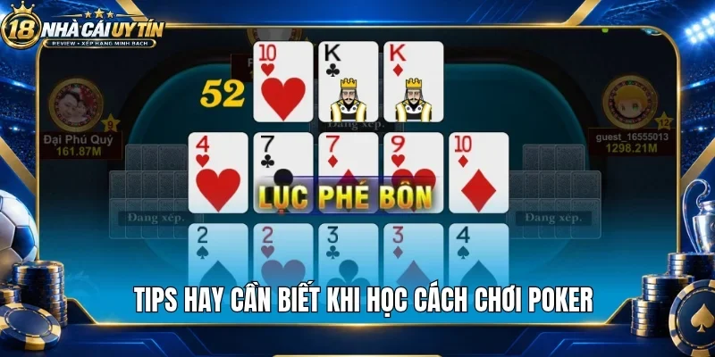 Tips hay cần biết khi học cách chơi poker