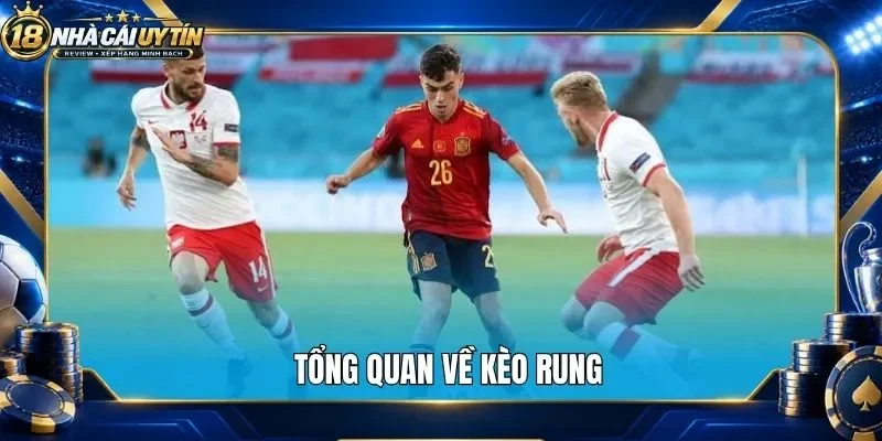 Tổng quan về kèo rung