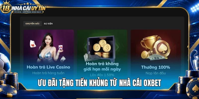 Ưu đãi tặng tiền khủng từ nhà cái Oxbet