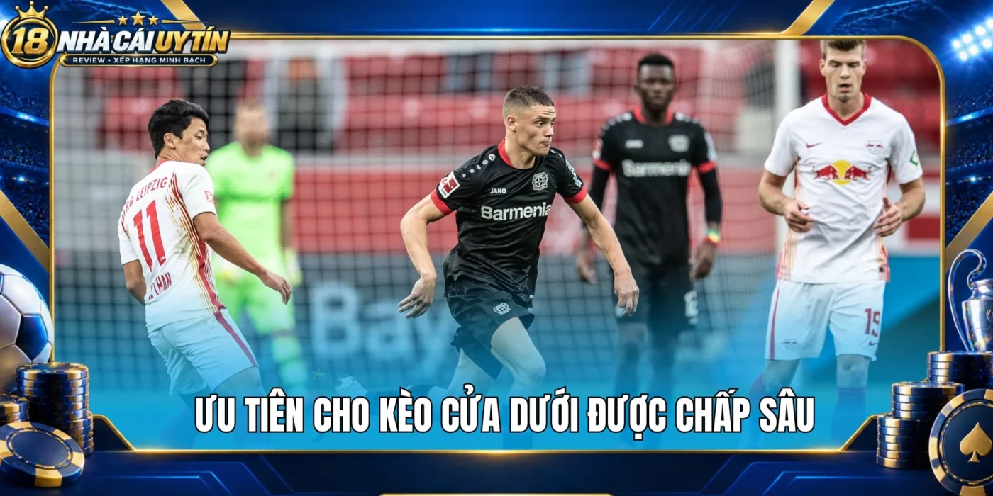 Ưu tiên cho kèo cửa dưới được chấp sâu