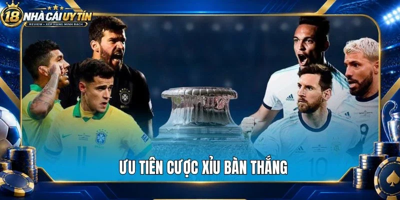 Ưu tiên cược xỉu bàn thắng