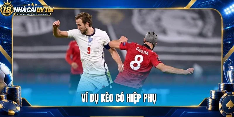 Ví dụ kèo có hiệp phụ