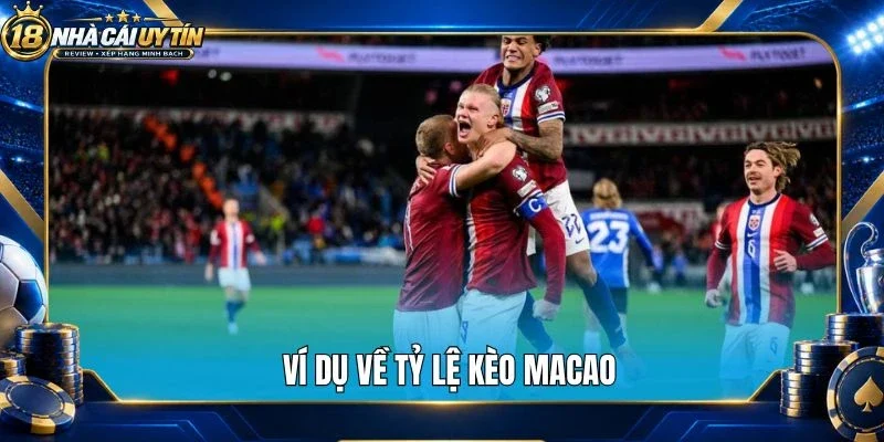 Ví dụ về tỷ lệ kèo Macao