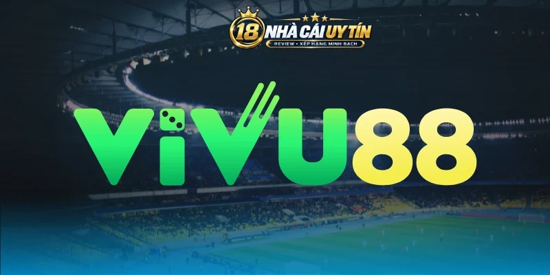 Khám phá nhà cái đẳng cấp Vivu88