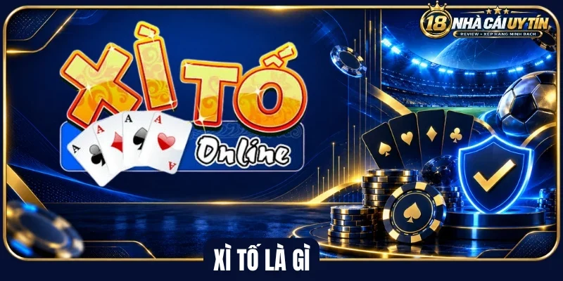 Tìm hiểu luật chơi xì tố là gì